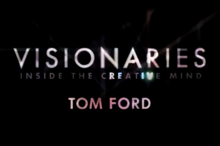 Visionaries: Tom Ford