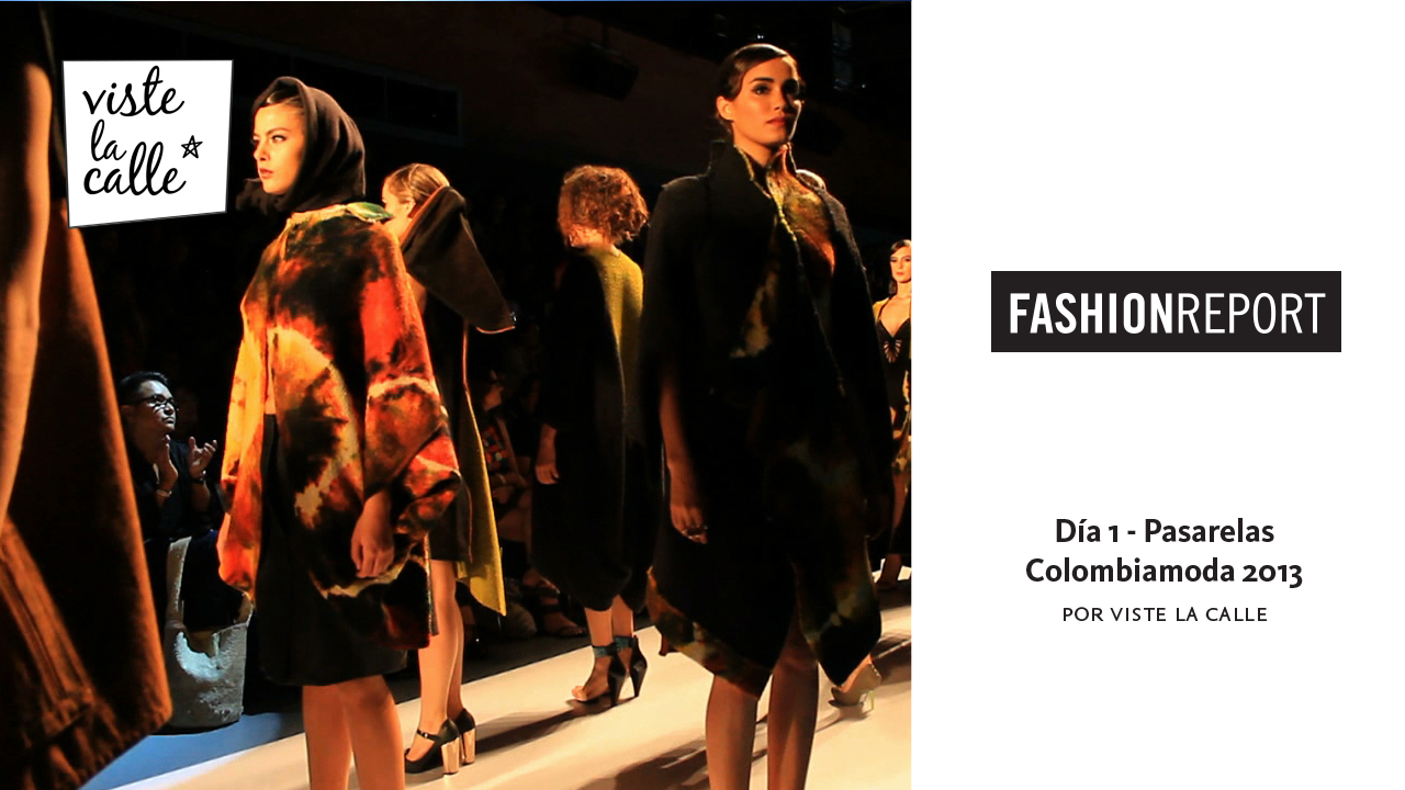 Colombia Moda 2013 por VisteLaCalle: Resumen Día 1