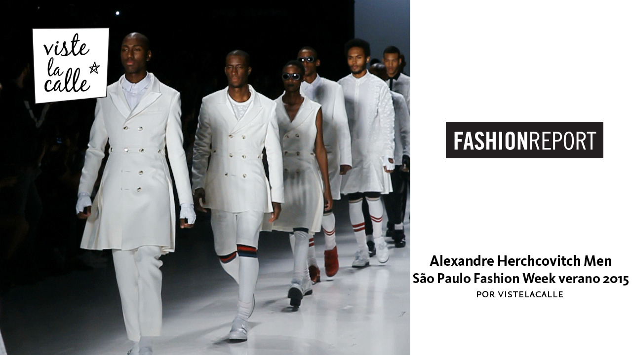 Video: Alexandre Herchcovitch Men – São Paulo Fashion Week Verano 2015 por VisteLaCalle