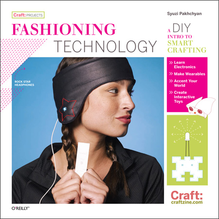 Fashioning Technology: El libro de materiales inteligentes y manualidades funcionales de moda y decoración