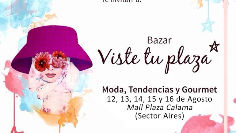Del 12 al 16 de agosto: ¡Bazar VisteTuPlaza en Calama!
