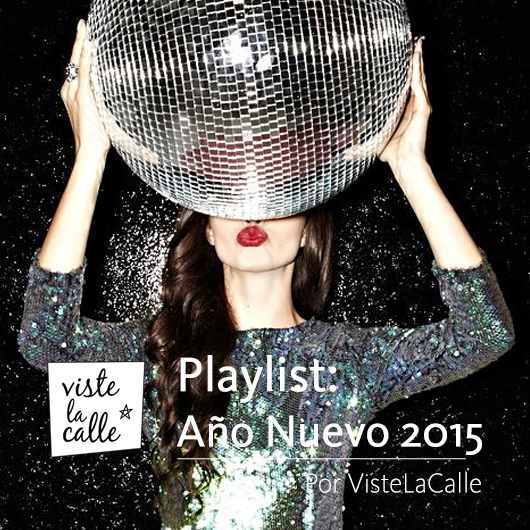 Playlist VisteLaCalle: Especial Año Nuevo 2015-2016