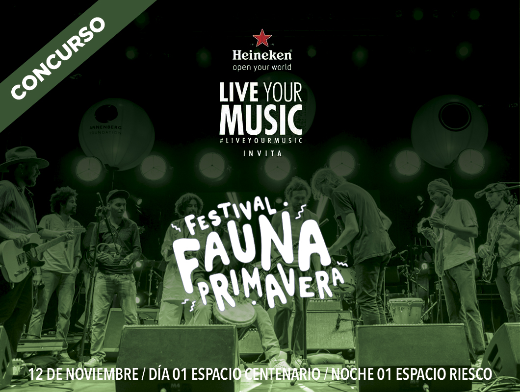 Concurso #HeinekenLife (Cerrado): Te llevamos al Festival Fauna Primavera 2016 #LiveyourMusic