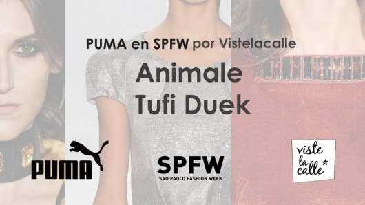 Puma en SPFW por VisteLaCalle: Animale y Tufi Duek
