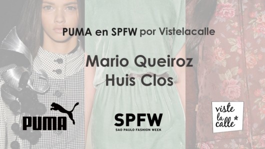 Puma en SPFW por VisteLaCalle: Mario Queiroz y Huis Clos