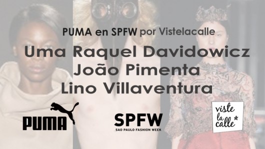 Puma en SPFW por VisteLaCalle: Uma Raquel Davidowicz, João Pimenta y Lino Villaventura