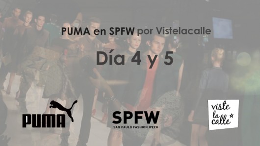 [VIDEO Día 4 y 5] Puma en SPFW por Viste la Calle