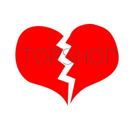 “Lo siento TopShop, nuestro amor se acabo”