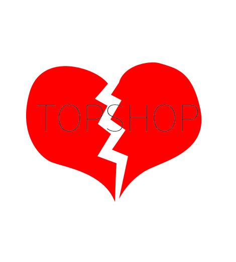 “Lo siento TopShop, nuestro amor se acabo”