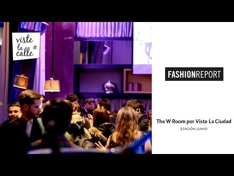 Fashion Report: The W Room por VisteLaCiudad, edición junio