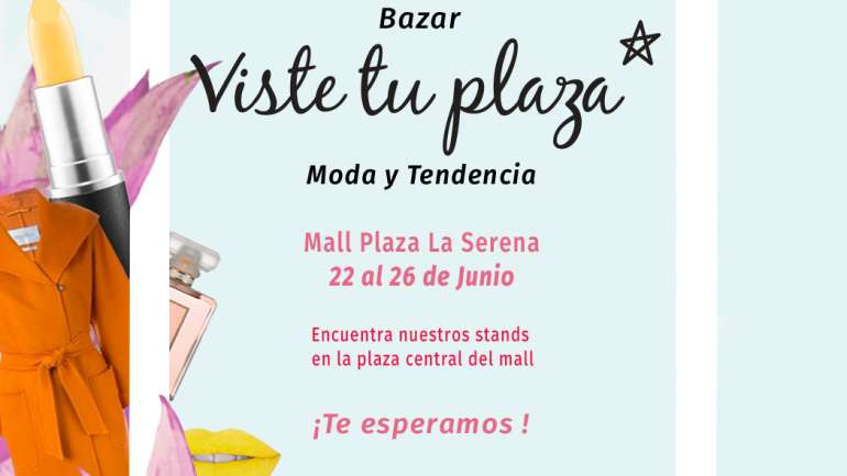 ¡No te pierdas nuestro bazar VisteTuPlaza en Mall Plaza La Serena!