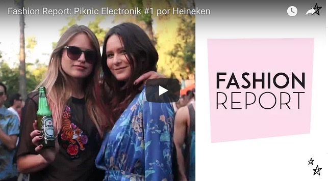 Fashion Report: Piknic Electronik por Heineken