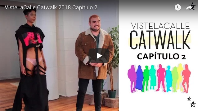 VisteLaCalle Catwalk P/V 2018: Capítulo #2