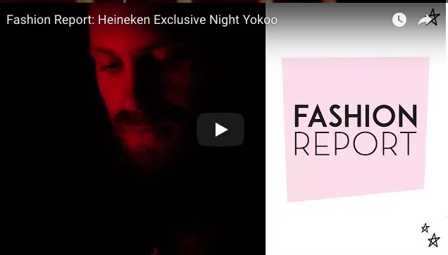 Fashion Report: Heineken Exclusive Night Yokoo