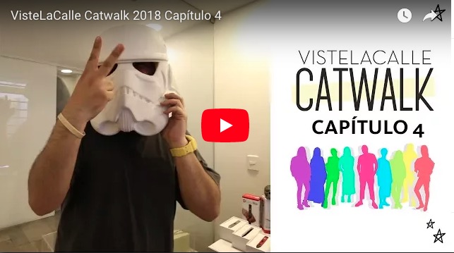 VisteLaCalle Catwalk P/V 2018: Capítulo #4